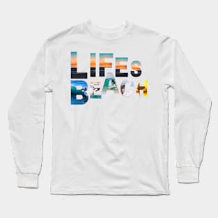 Life's a Beach Long Sleeve T-Shirt